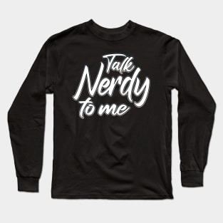 Talk Nerdy To Me grey Long Sleeve T-Shirt